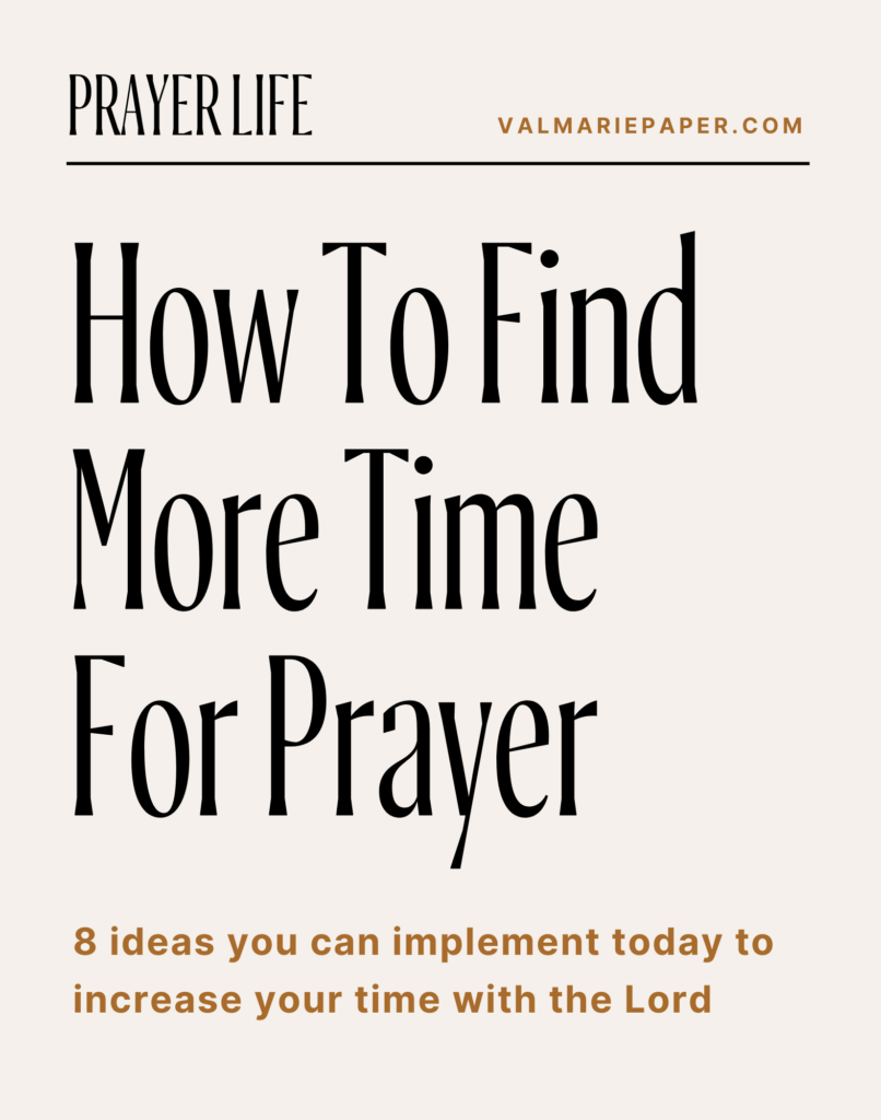 How to find more time for prayer • Val Marie Paper